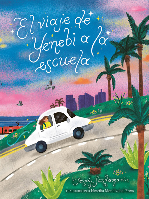 Title details for El viaje de Yenebi a la escuela (Yenebi's Drive to School Spanish edition) by Sendy Santamaria - Available